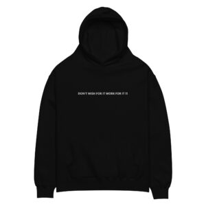 Don't Wish For It Work For It ( Limited Edition) Unisex oversized hoodie