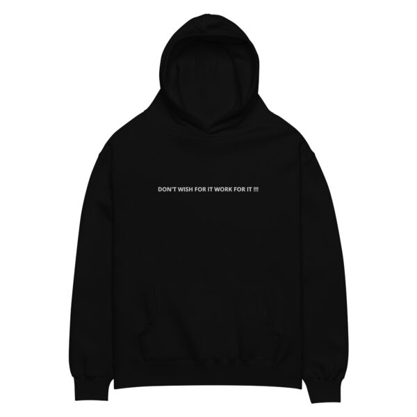 Don't Wish For It Work For It ( Limited Edition) Unisex oversized hoodie